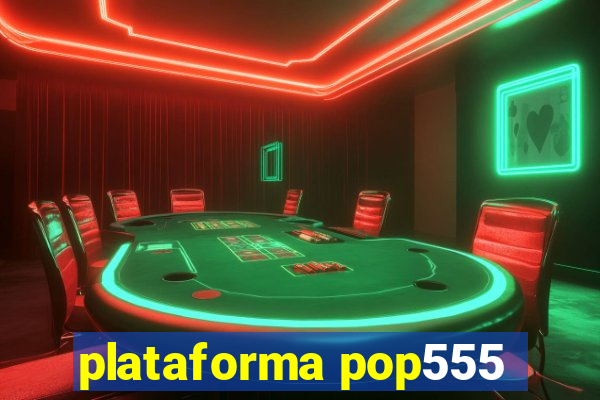 plataforma pop555